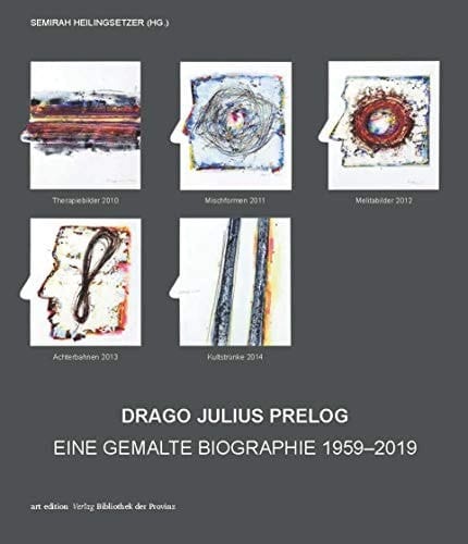 Drago Julius Prelog – eine gemalte Biographie 1959–2019