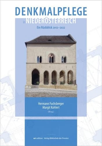 Denkmalpflege in Niederösterreich - ein Rückblick 2012-2022