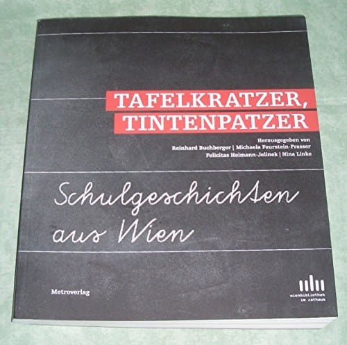 Tafelkratzer, Tintenpatzer Schulgeschichten aus Wien