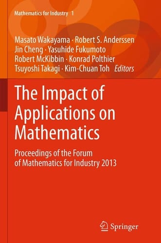 The Impact of Applications on Mathematics Proceedings of the Forum of Mathematics for Industry 2013