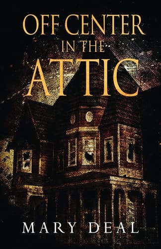 Off Center in the Attic A Collection of Short Stories and Flash Fiction