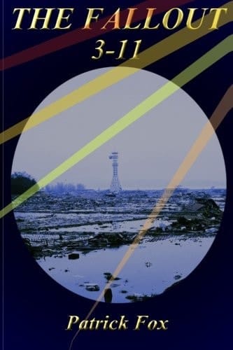 3/11: The Fallout: A Journey into the Unthinkable