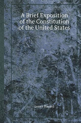 A Brief Exposition of the Constitution of the United States