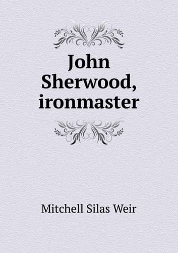 John Sherwood, Ironmaster