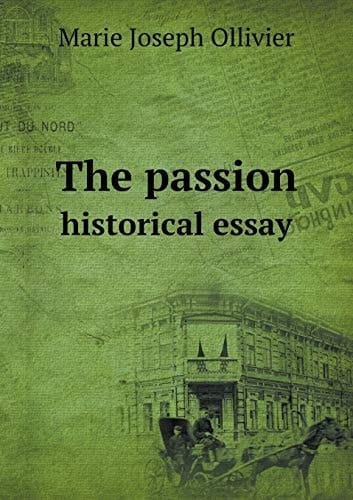 The passion historical essay