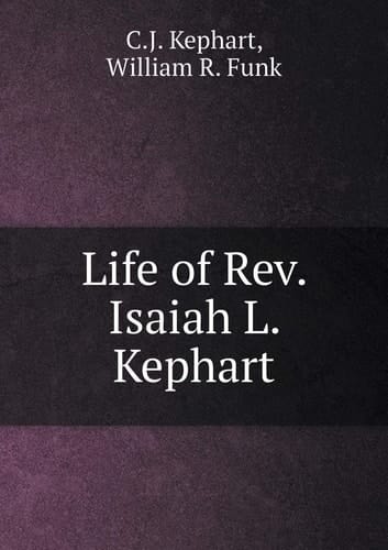 Life of Rev. Isaiah L. Kephart
