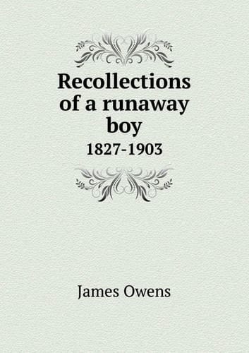 Recollections of a runaway boy 1827-1903