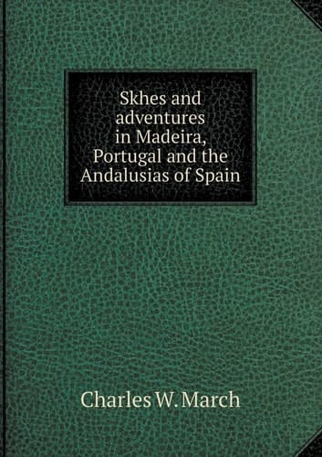 Skhes and adventures in Madeira, Portugal and the Andalusias of Spain
