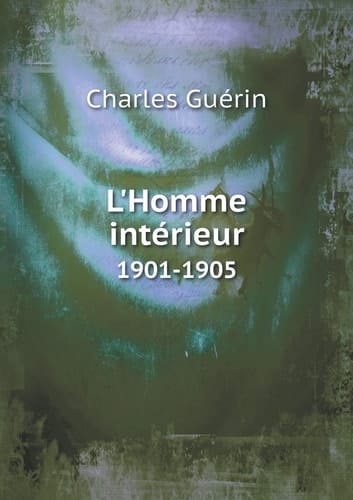 L'Homme intérieur 1901-1905 (French Edition)