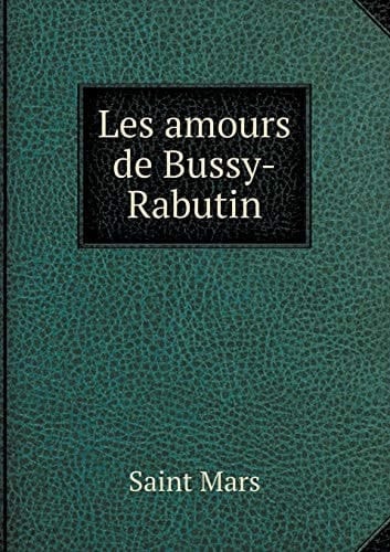 Les amours de Bussy-Rabutin (French Edition)