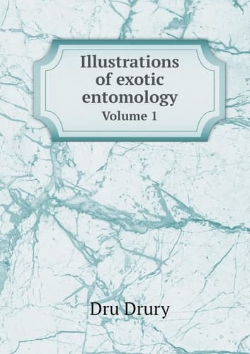 Illustrations of exotic entomology Volume 1