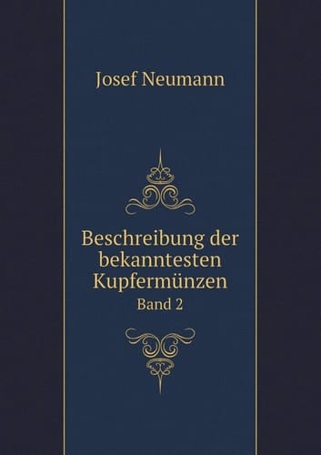 Beschreibung der bekanntesten Kupfermünzen Band 2 (German Edition)