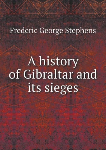 A history of Gibraltar and its sieges