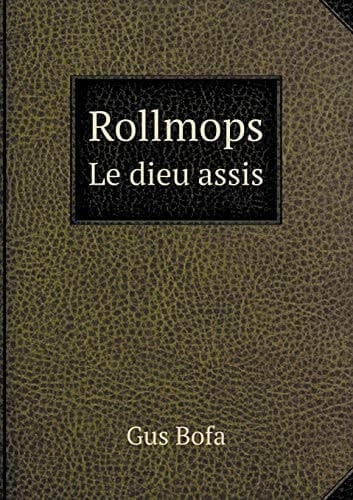 Rollmops Le dieu assis (French Edition)