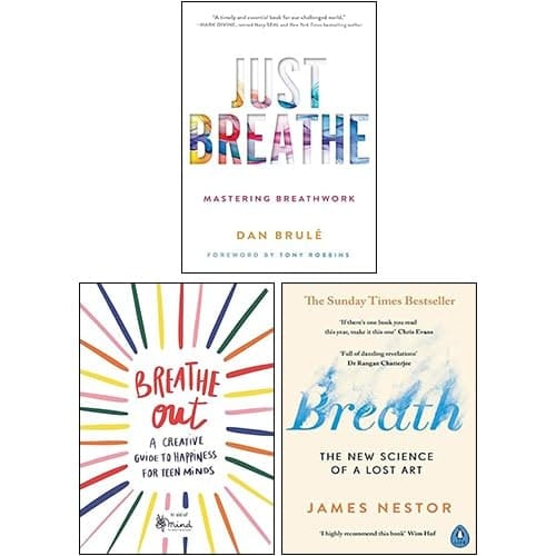 Breath, Just Breathe Mastering Breathwork & Breathe Out 3 Books Collection Set