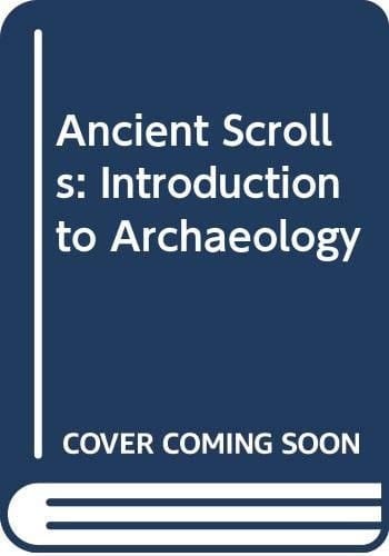 Ancient Scrolls Introduction to Archaeology