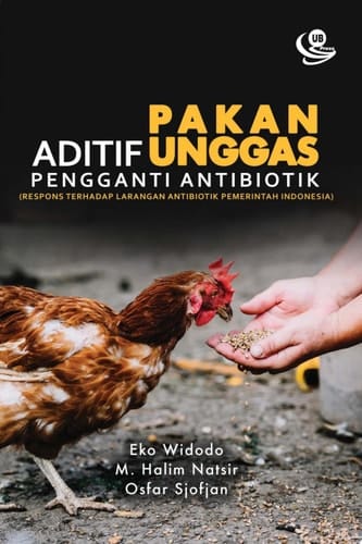Aditif Pakan Unggas Pengganti Antibiotik Respons terhadap Larangan Antibiotik Pemerintah Indonesia