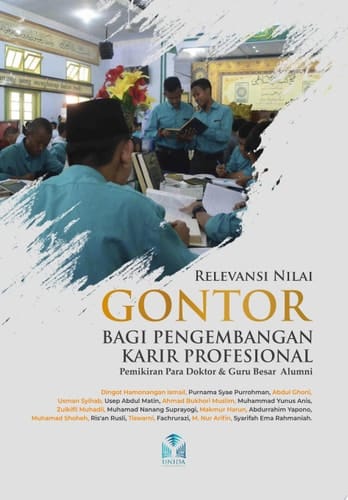 Relevansi Nilai Gontor Bagi Pengembangan Karir Profesional: Pemikiran Para Doktor & Guru Besar Alumni
