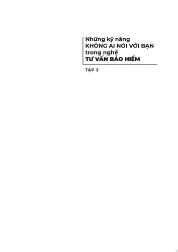 Những Kỹ Năng Không Ai Nói Với Bạn Trong Nghề Tư Vấn Bảo Hiểm - TẬP 3