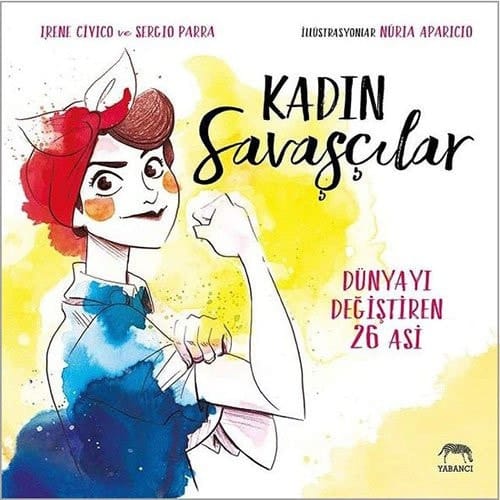 Kadin Savascila Dünyayi Degistiren 26 Asi Ciltli