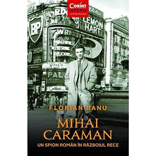 Mihai Caraman un spion român în Războiul Rece