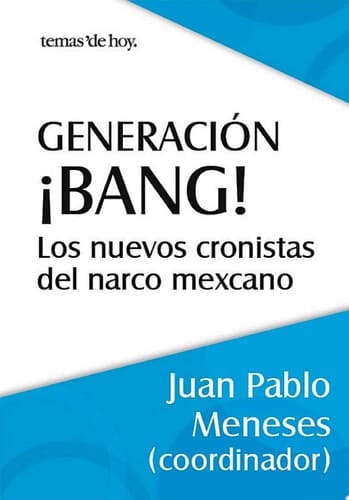 Generación ¡Bang! Los nuevos cronistas del narco mexicano