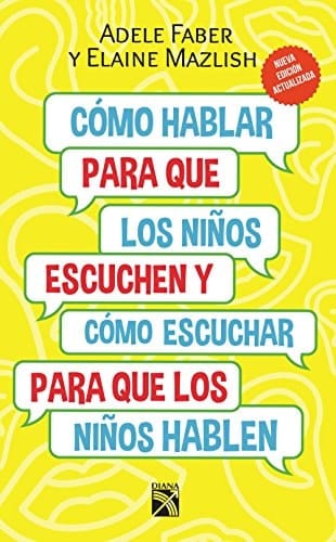 Cómo hablar para que los niños escuchen y cómo escuchar para que los niños hablen