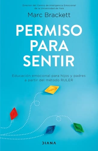Permiso Para Sentir: Educación Emocional Para Mayores Y Pequeños Con El Método Ruler / Permission to Feel Educación Emocional Para Mayores Y Pequeños Con El Método Ruler