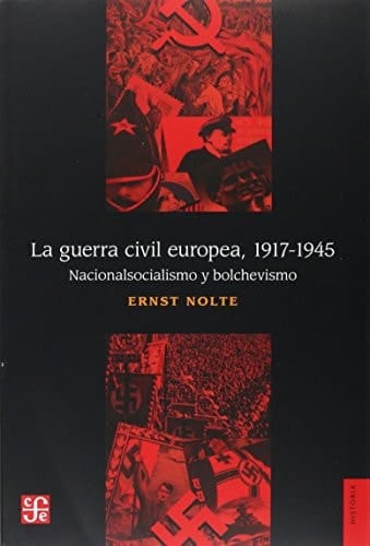 La guerra civil europea, 1917-1945 nacionalismo y bolchevismo. Apéndice: Carta de François Furet a Ernst Nolte