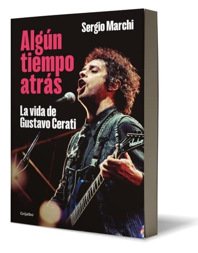 Algún Tiempo Atrás. La Vida de Gustavo Cerati / Some Time Ago. the Life of Gusta Vo Cerati