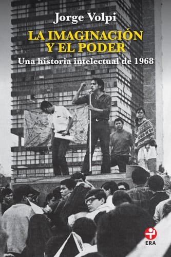 La imaginación y el poder Una historia intelectual de 1968
