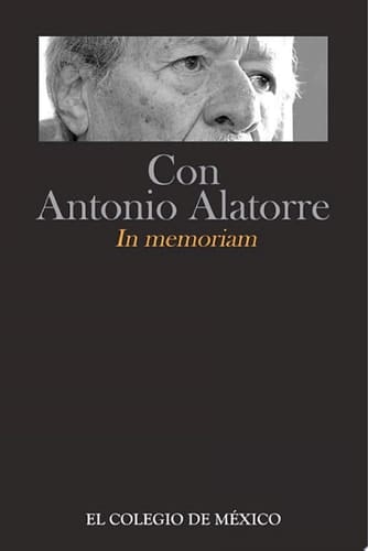 Con Antonio Alatorre In memoriam, 1922-2010