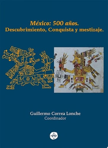México: 500 años Descubrimiento, Conquista y mestizaje