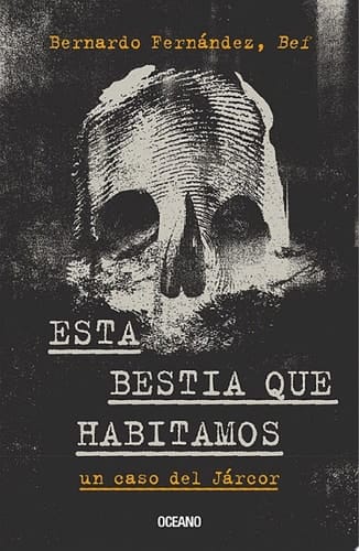 Esta bestia que habitamos Un caso del Járcor