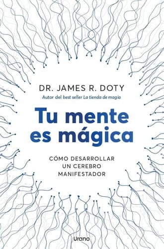 Tu mente es mágica: Cómo desarrollar un cerebro manifestador