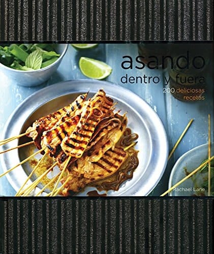Asando, dentro y fuera 200 deliciosas recetas