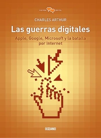 Las guerras digitales : Apple, Google, Microsoft y la batalla por internet