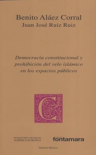 Democracia constitucional y prohibición del velo islámico en los espacios públicos