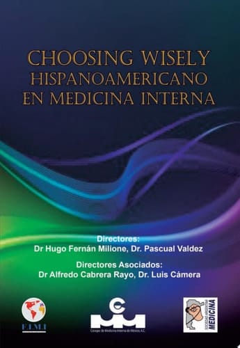 Choosing Wisely hispanoamericano en medicina interna Recomendaciones del Foro Internacional de Medicina Interna en prevención cuaternaria