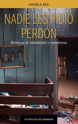 Nadie les pidió perdón historias de impunidad y resistencia