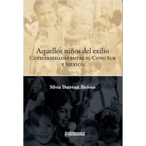 Aquellos niños del exilio. Cotidianidades entre el Cono Sur y México