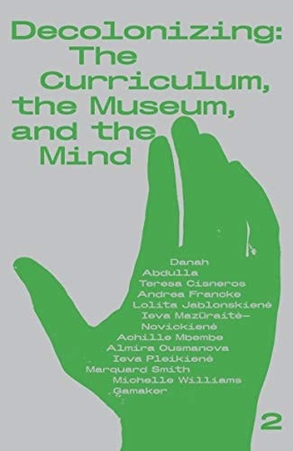 Decolonizing: the Curriculum, the Museum and the Mind