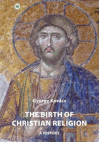 The Birth of Christian Religion A History