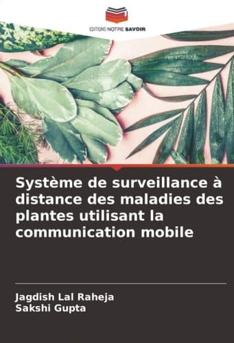 Système de surveillance à distance des maladies des plantes utilisant la communication mobile (French Edition)