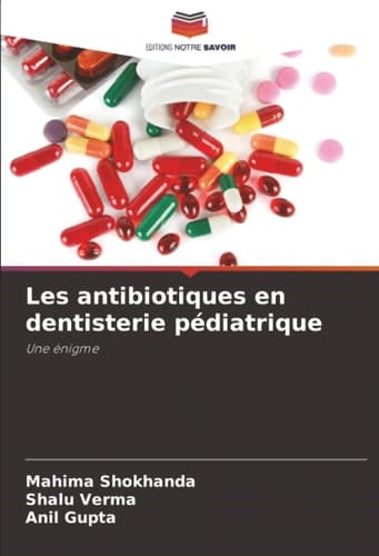 Les antibiotiques en dentisterie pédiatrique: Une énigme
