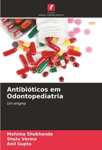 Antibióticos em Odontopediatria: Um enigma