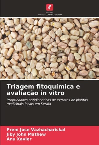 Triagem fitoquímica e avaliação in vitro: Propriedades antidiabéticas de extratos de plantas medicinais locais em Kerala