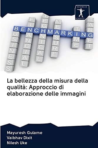 La bellezza della misura della qualità: Approccio di elaborazione delle immagini (Italian Edition)