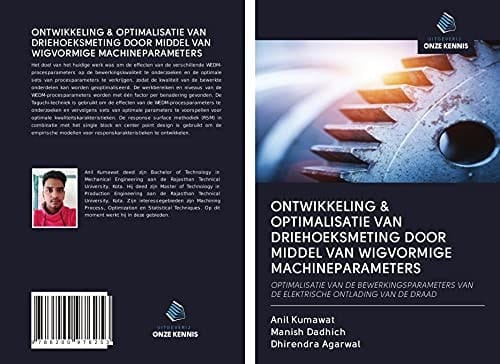ONTWIKKELING & OPTIMALISATIE VAN DRIEHOEKSMETING DOOR MIDDEL VAN WIGVORMIGE MACHINEPARAMETERS: OPTIMALISATIE VAN DE BEWERKINGSPARAMETERS VAN DE ELEKTRISCHE ONTLADING VAN DE DRAAD (Dutch Edition)