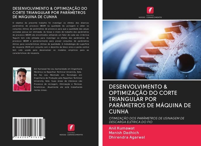 DESENVOLVIMENTO & OPTIMIZAÇÃO DO CORTE TRIANGULAR POR PARÂMETROS DE MÁQUINA DE CUNHA: OTIMIZAÇÃO DOS PARÂMETROS DE USINAGEM DE DESCARGA ELÉTRICA DO FIO (Portuguese Edition)